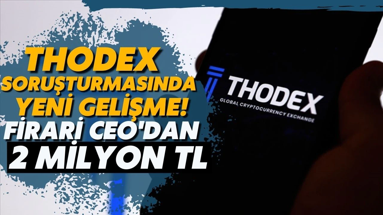 Thodex soruşturmasında yeni gelişme