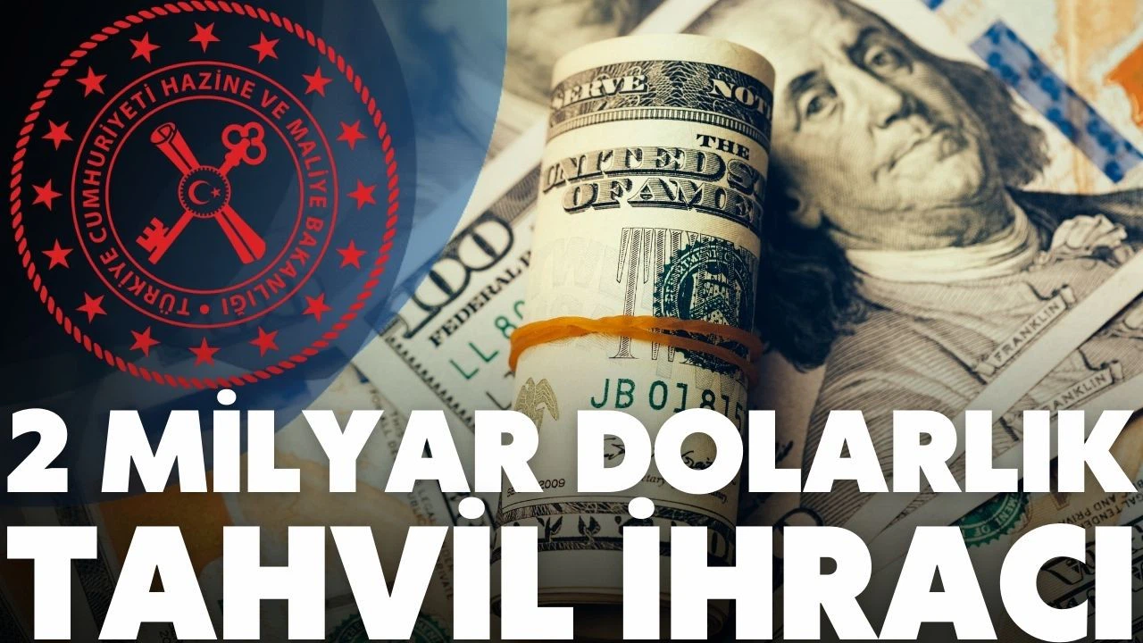 Hazineden 2 milyar dolarlık tahvil ihracı