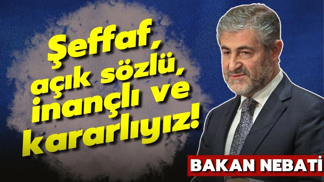 Bakan Nebati: Ekonomik göstergeler gayet iyi