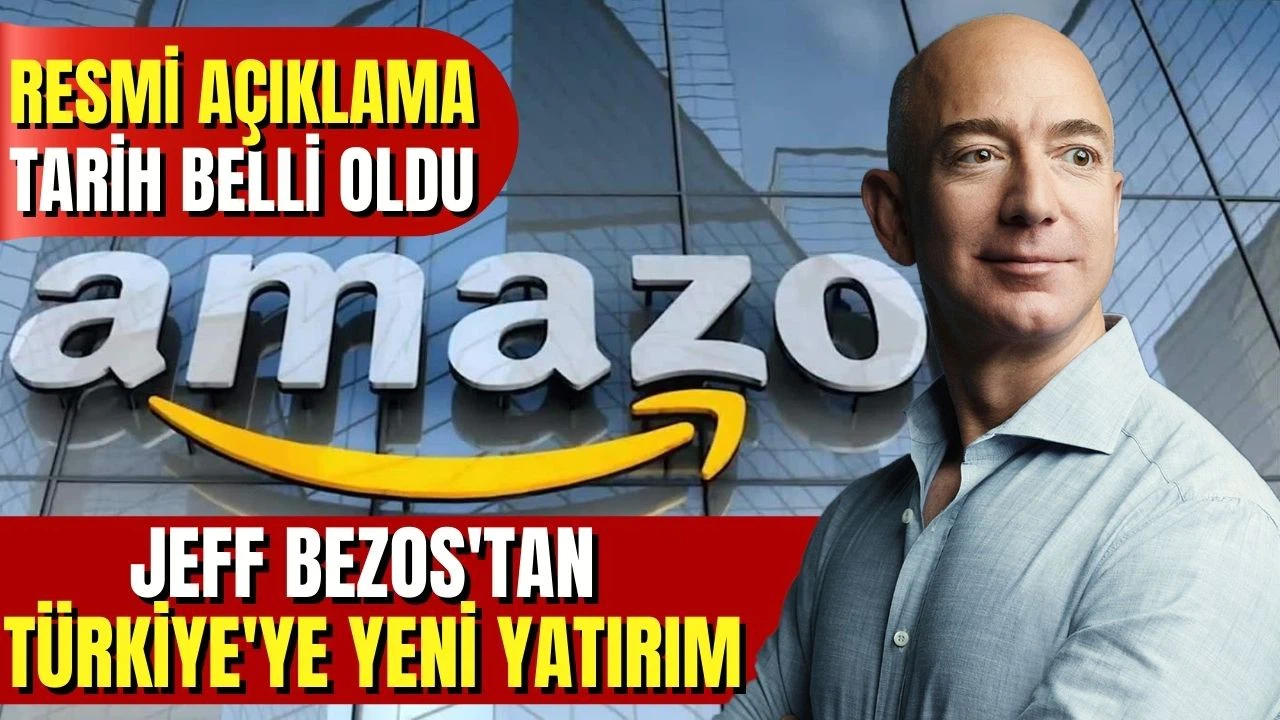 Jeff Bezos, Türkiye'ye lojistik üs kuruyor! Amazon'dan resmi açıklama