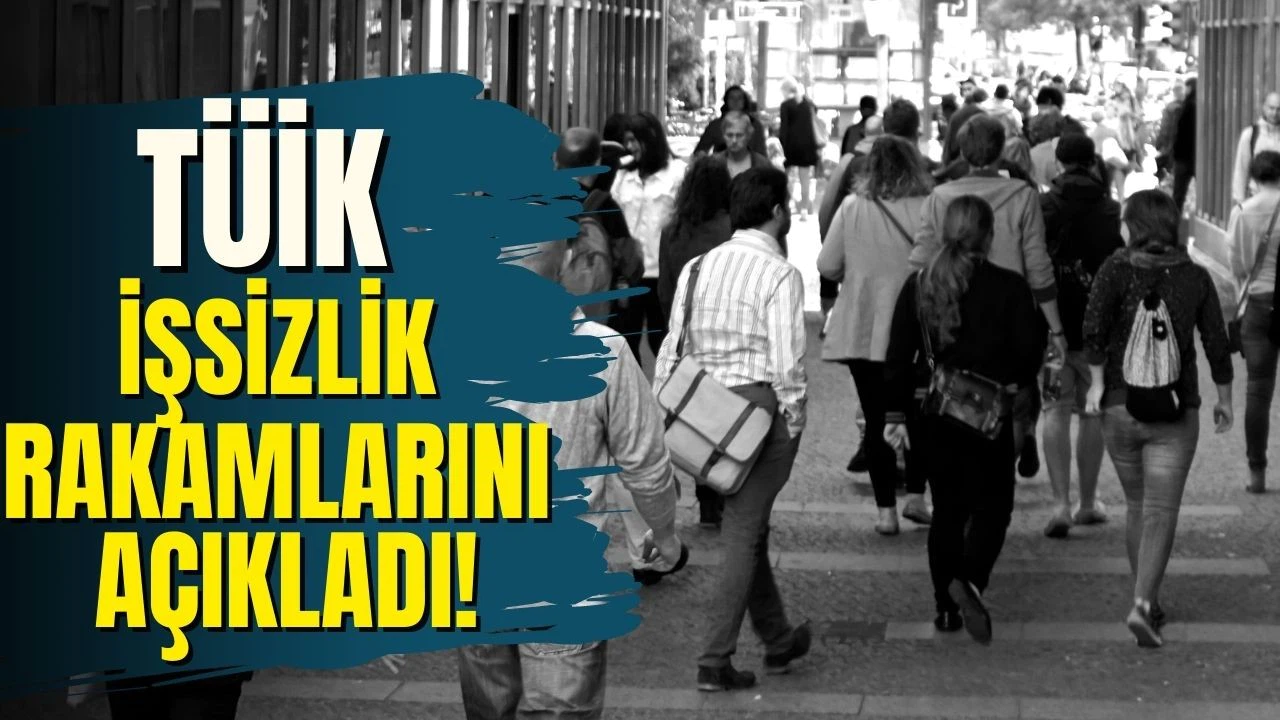 İşsizlik rakamları açıklandı