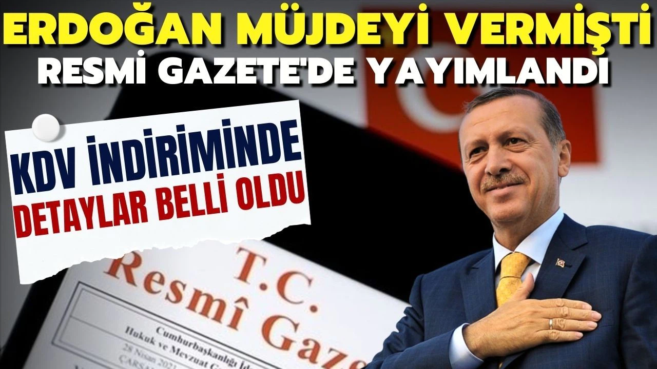 Cumhurbaşkanı Erdoğan'ın açıkladığı KDV indirimi kararı Resmi Gazete'de yayımlandı