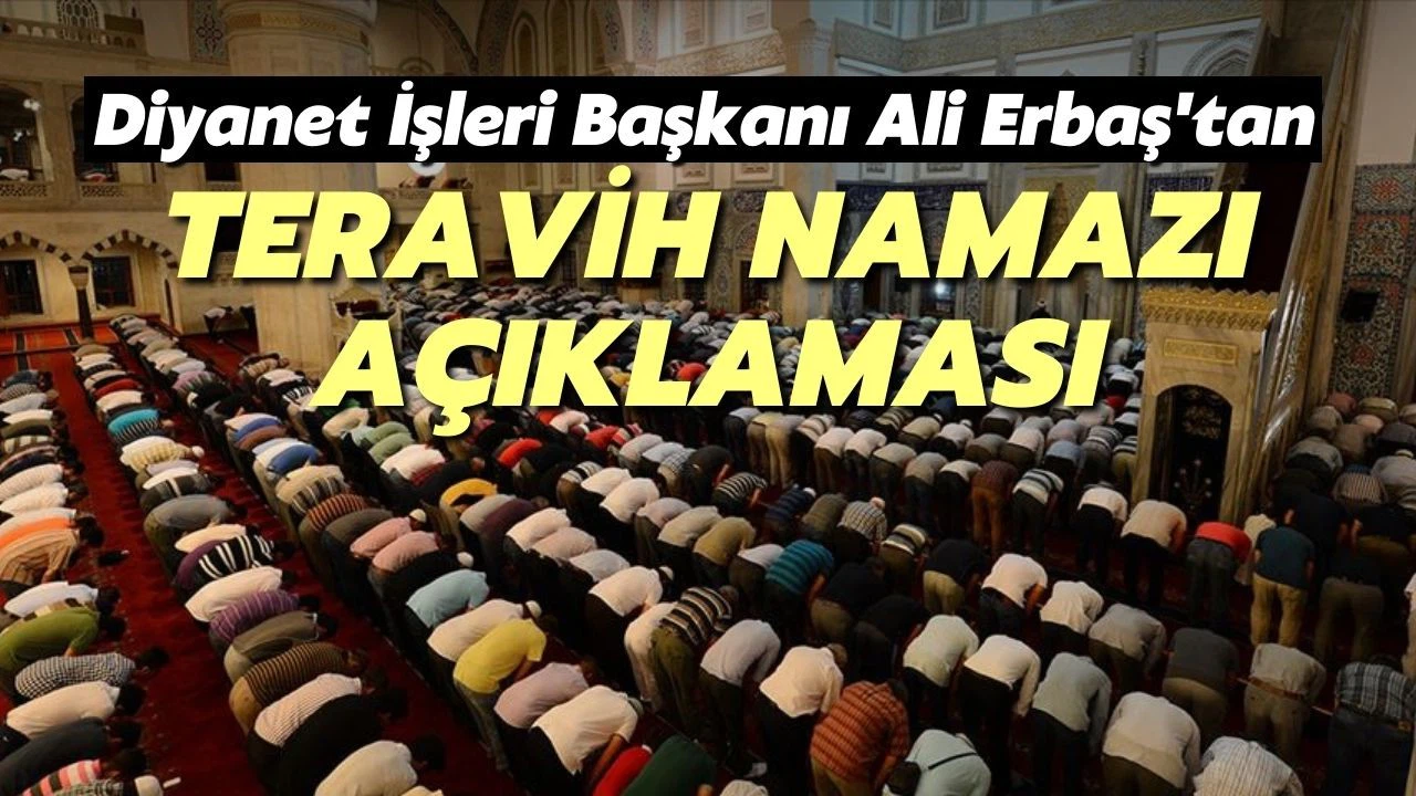 Diyanet İşleri Başkanı Erbaş'tan teravih namazı açıklaması