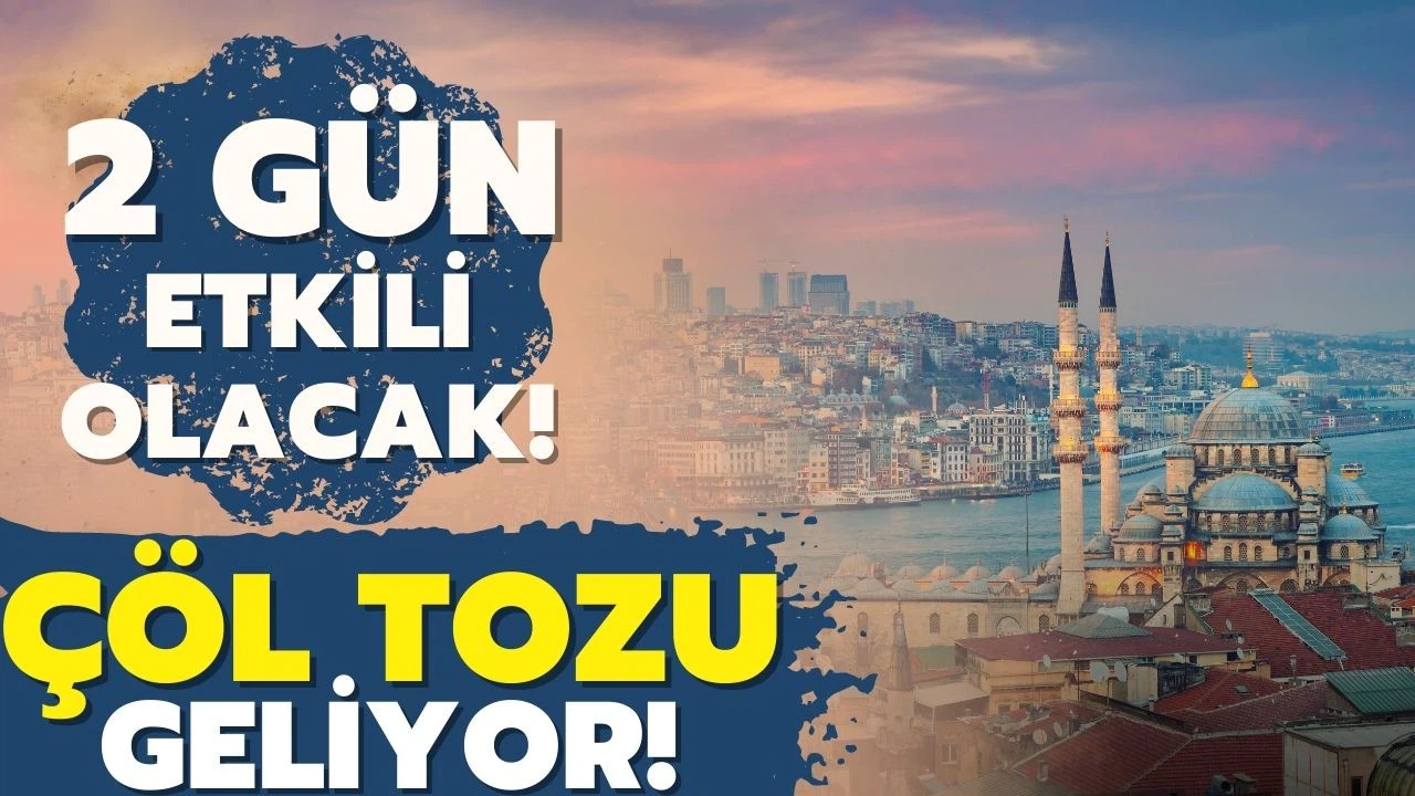 Solunum sıkıntısı olanlar dikkat! Çöl tozu geliyor!