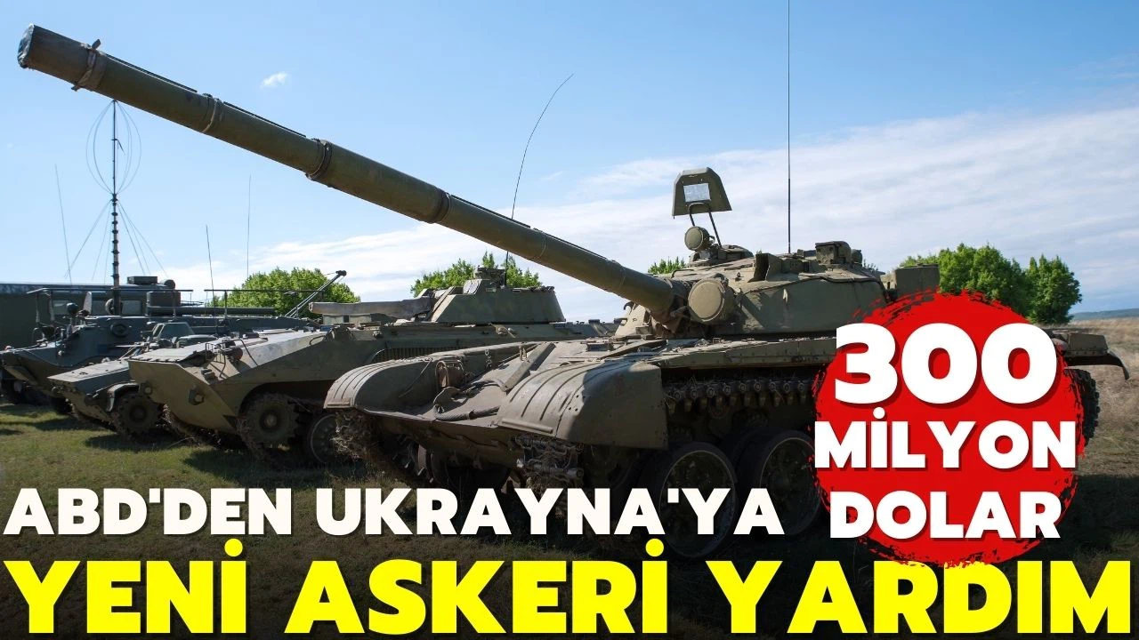 ABD Ukrayna'ya 300 milyon dolarlık yeni askeri yardım yapacak