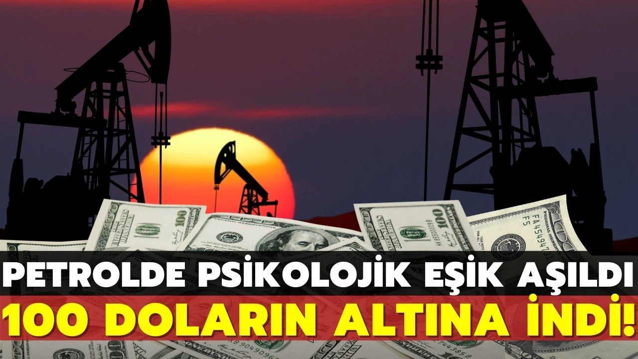 Brent petrolün varil fiyatı yeniden 100 doların altında!