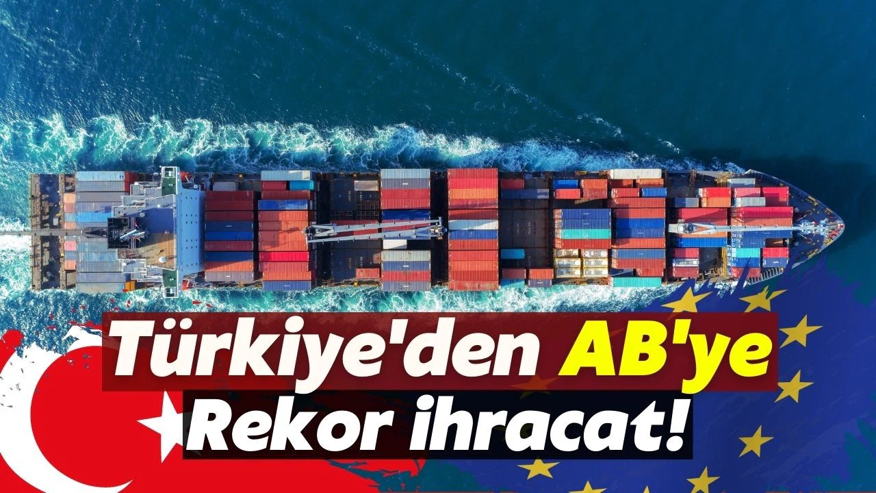 Türkiye'den AB'ye ilk çeyrekte yaklaşık 24 milyar dolarlık ihracat