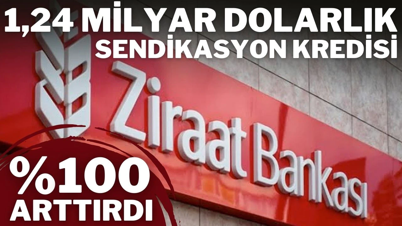 Ziraat Bankası'na 1,24 milyar dolarlık sendikasyon kredisi