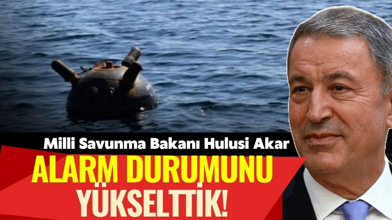 Bakan Akar: Alarm durumunu yükselttik!