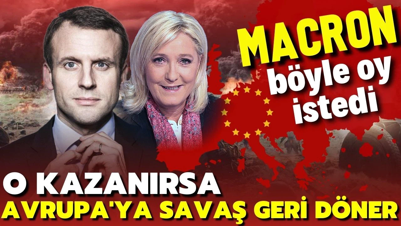 Macron böyle oy istedi: Le Pen seçilirse savaş Avrupa'ya geri gelecek
