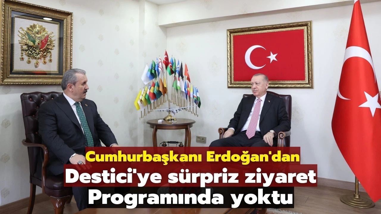 Cumhurbaşkanı Erdoğan, BBP Genel Başkanı Destici'yi ziyaret etti