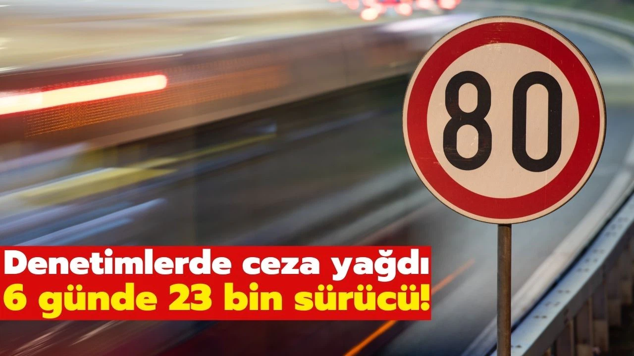 Hız sınırını aşan 23 bin sürücüye ceza kesildi