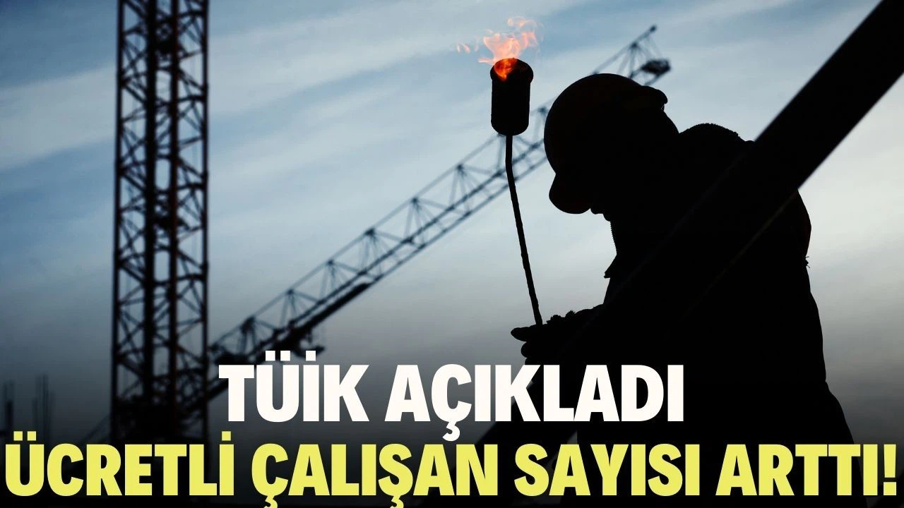 Ücretli çalışan sayısı arttı!
