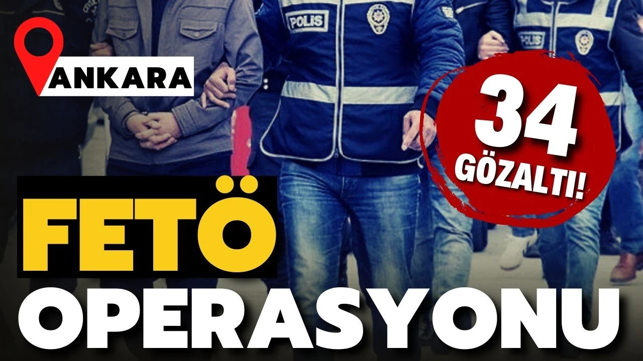 FETÖ'nün mahrem yapılanması soruşturmasında 34 gözaltı kararı