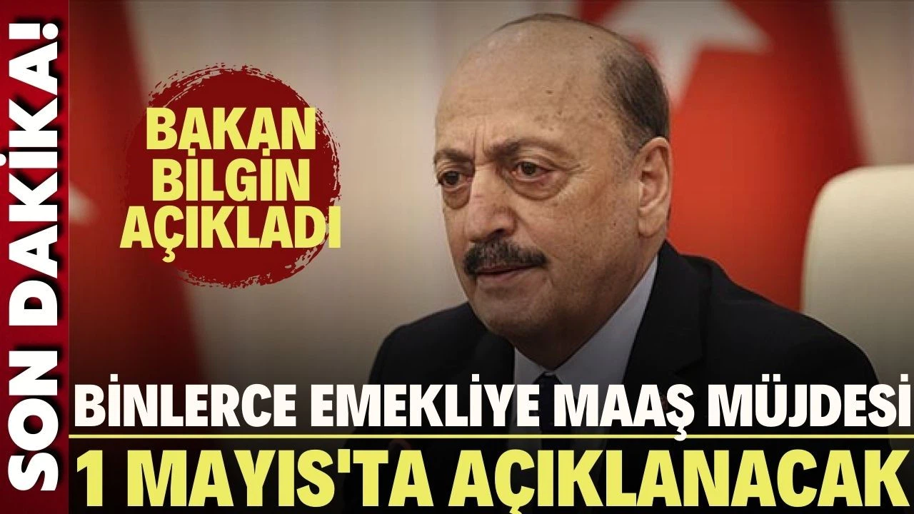 Bakan Bilgin'den müjde: En düşük emekli maaşı artacak