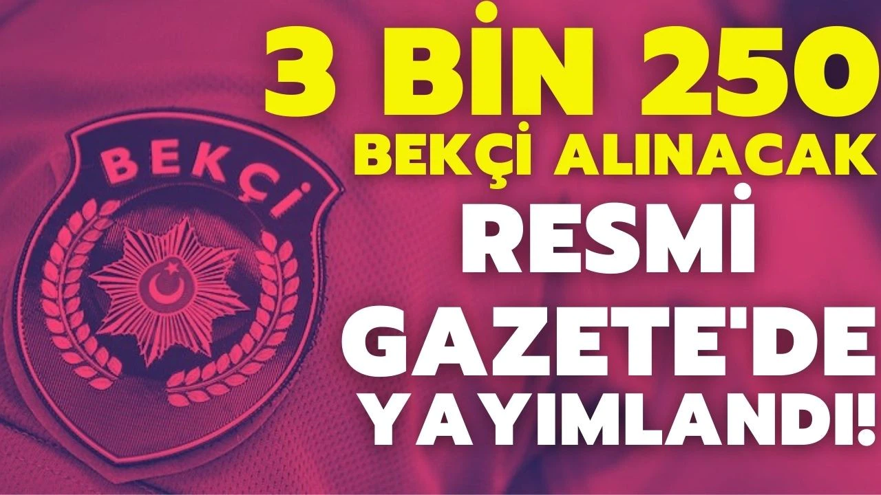 3 bin 250 çarşı ve mahalle bekçisi alınacak