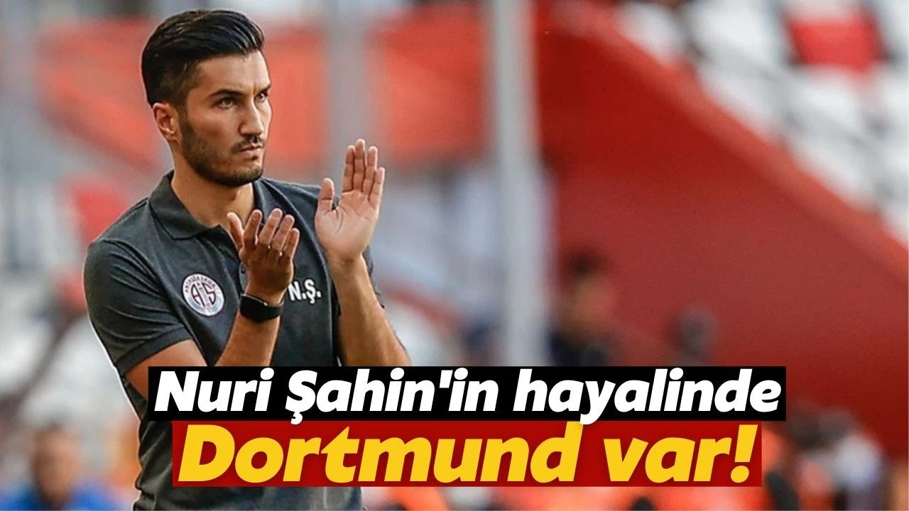 Nuri Şahin'in hayali Borussia Dortmund'u çalıştırmak
