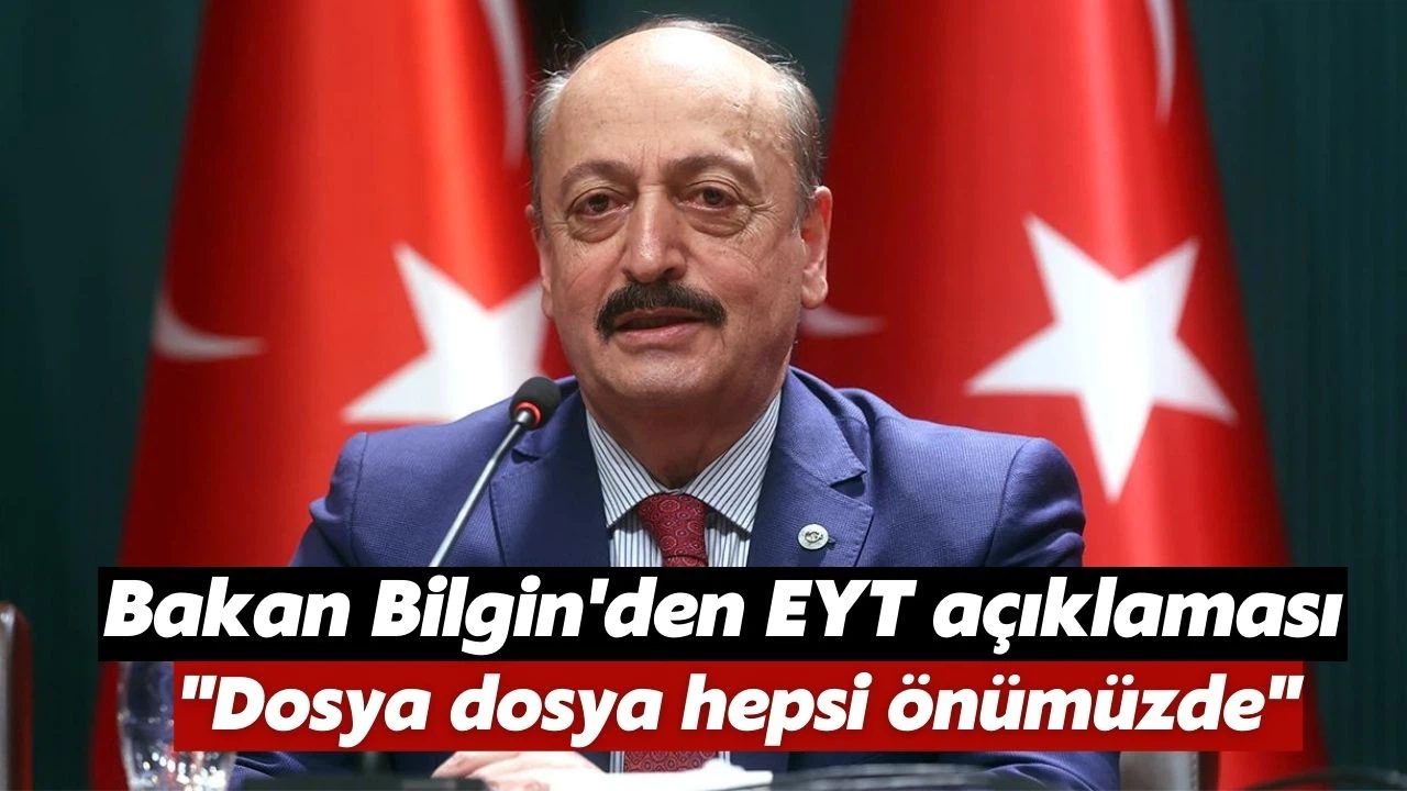 Bakan Bilgin'den 3600 ek gösterge ve EYT açıklaması