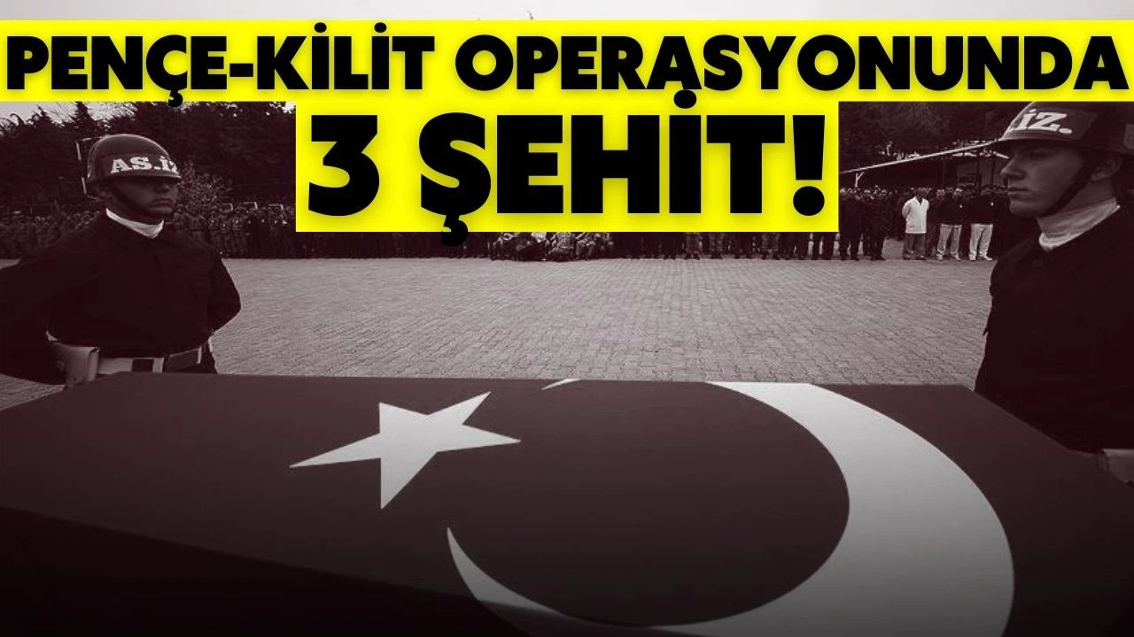 Pençe Kilit'ten acı haber: 3 askerimiz şehit oldu!