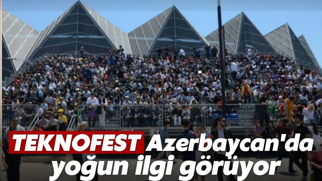 TÜBİTAK'ın etkinlikleri TEKNOFEST Azerbaycan'da ilgi odağı oldu