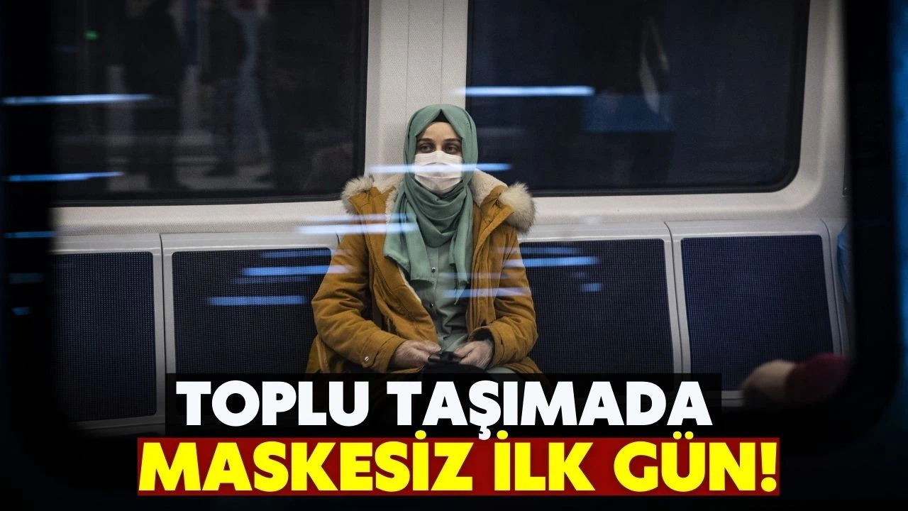 Toplu taşımada maskesiz ilk gün!