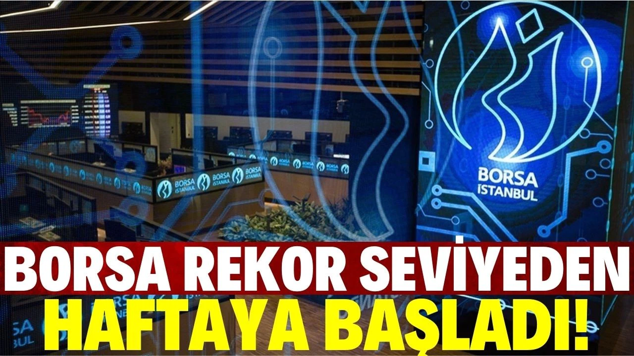 Borsa haftaya rekorla başladı!