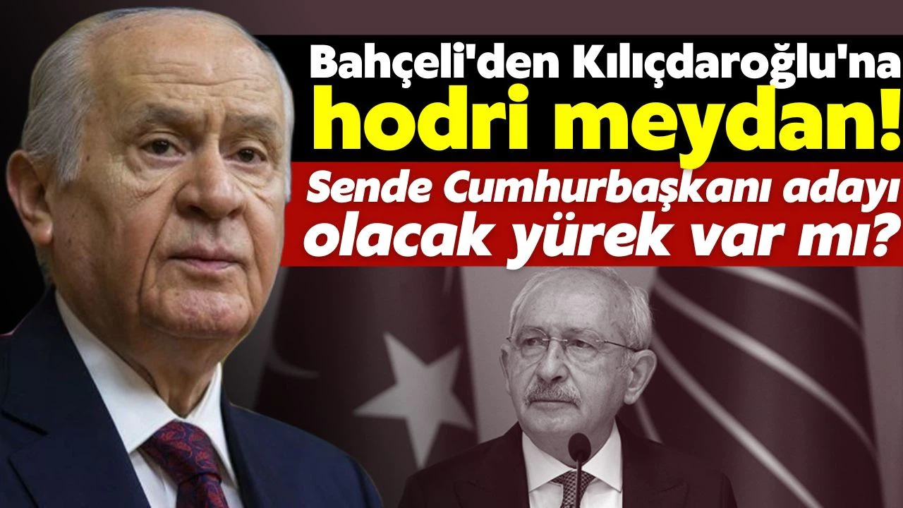 Bahçeli'den Kılıçdaroğlu'na adaylık resti: Mertsen çık söyle