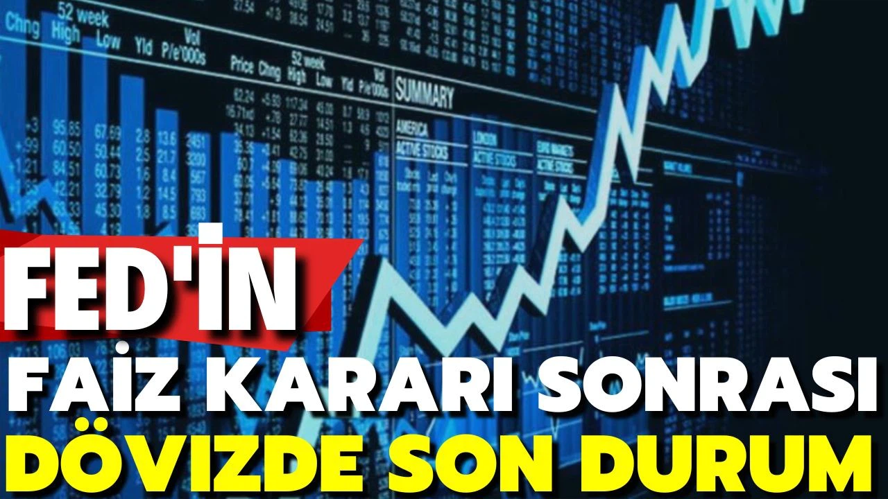 Fed'in faiz kararı sonrası dövizde son durum
