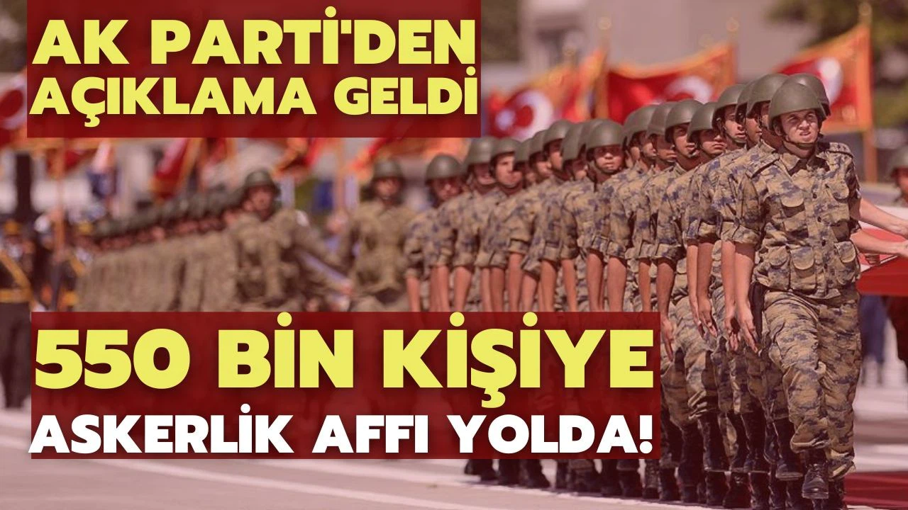 550 bin kişiye askerlik affı yolda