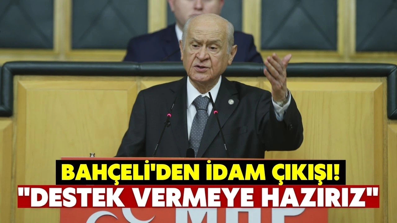 Bahçeli'den idam çıkışı: Destek vermeye hazırız