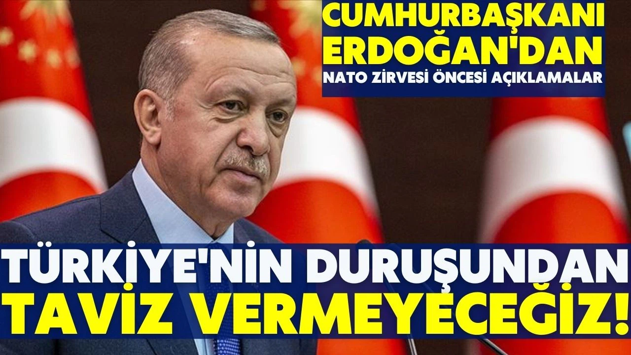 Cumhurbaşkanı Erdoğan'dan NATO zirvesi açıklaması: Taviz vermeyeceğiz!