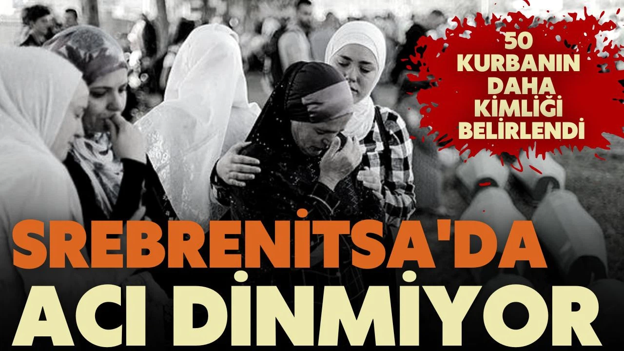 Srebrenitsa'da soykırımda öldürülen 50 kurban daha toprağa verilecek.
