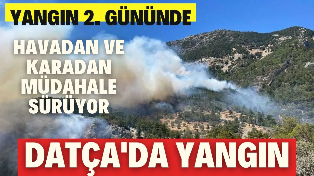 Datça'daki yangına 5 uçak ve 12 helikopterle müdahale ediliyor