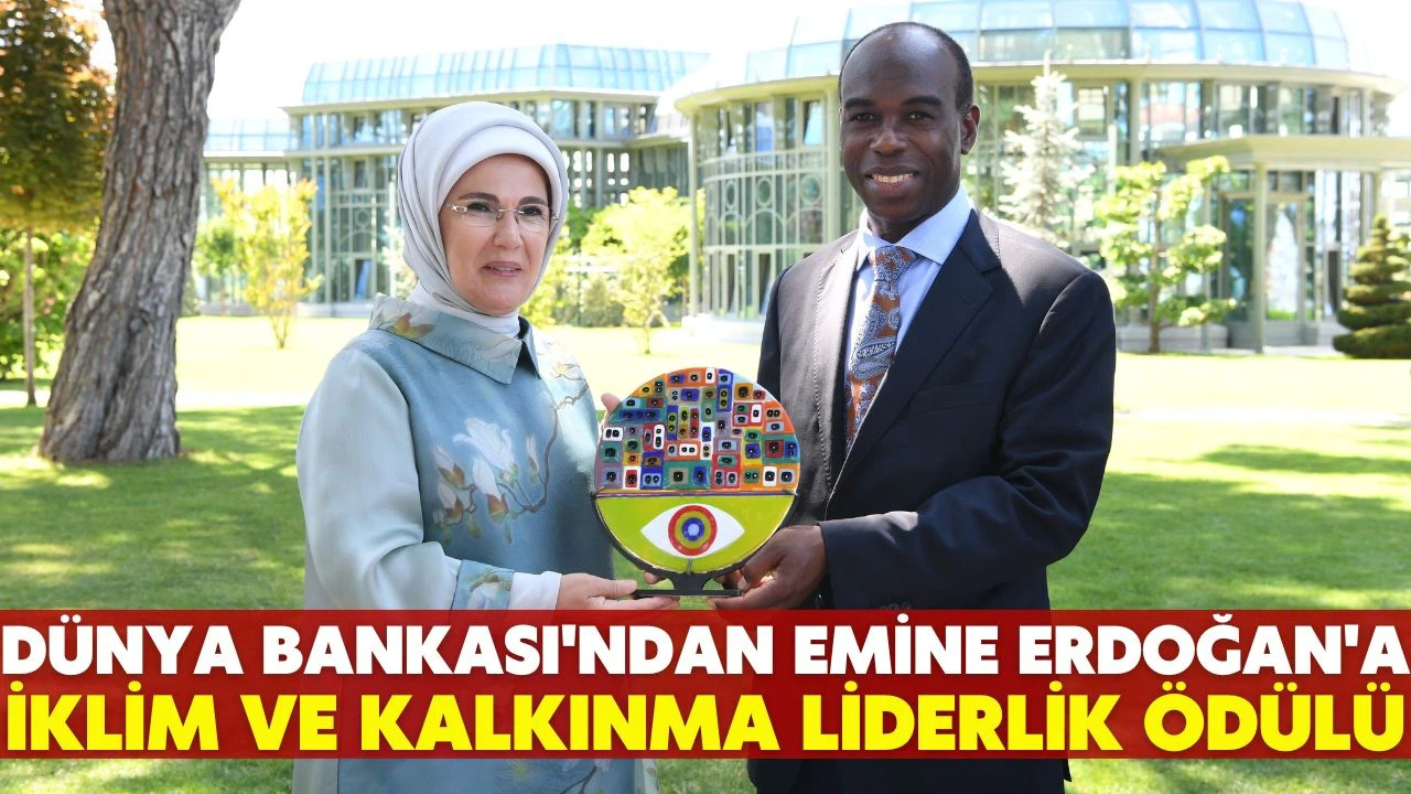 Emine Erdoğan'a Dünya Bankası'ndan "İklim ve Kalkınma Liderlik Ödülü"