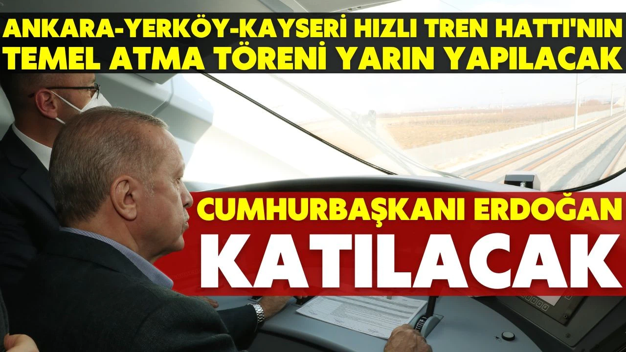 Ankara-Yerköy-Kayseri Hızlı Tren Hattı'nda yarın temel atılıyor