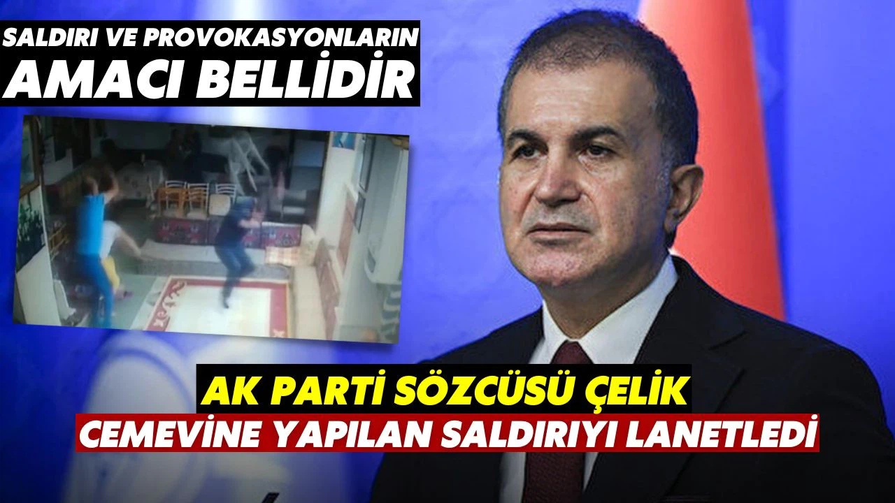 AK Parti Sözcüsü Çelik'ten cemevine saldırıya tepki