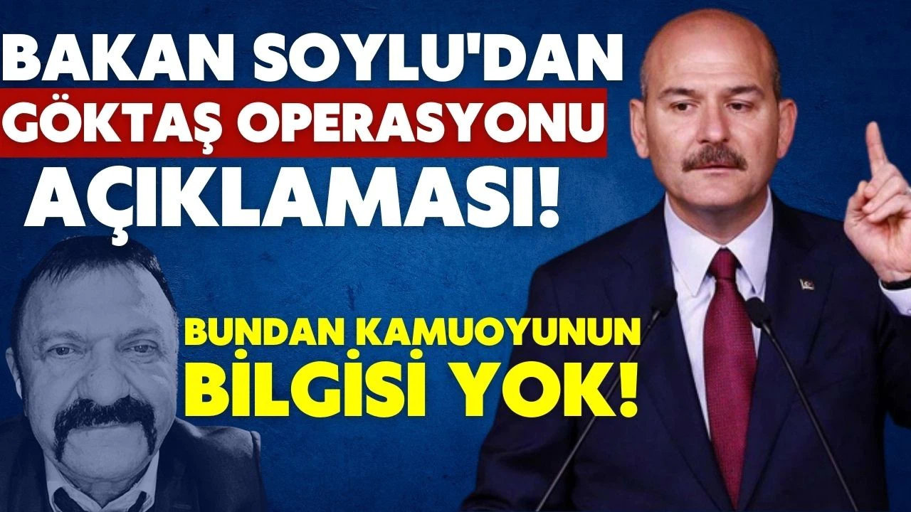 Bakan Soylu, Göktaş operasyonunun detaylarını açıkladı!