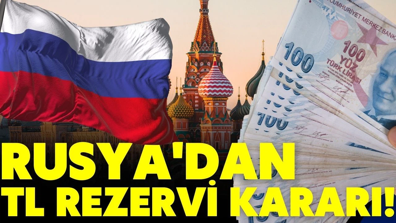 Rusya'dan Türk Lirası rezervi kararı!