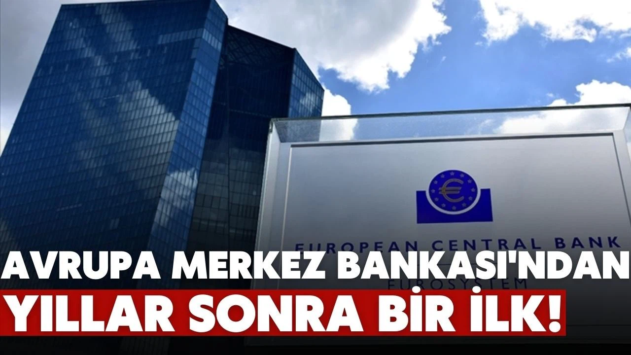 Avrupa Merkez Bankası'ndan yıllar sonra bir ilk!