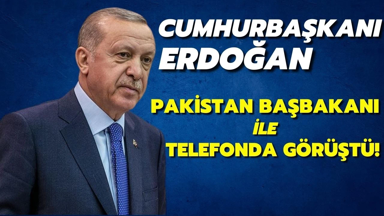 Cumhurbaşkanı Erdoğan, Pakistan Başbakanı ile telefonda görüştü!