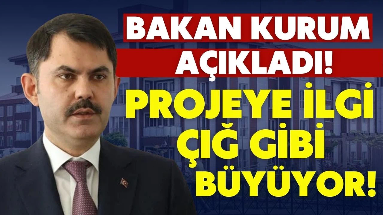 Sosyal konut projesine ilgi çığ gibi büyüyor! Bakan Kurum başvuru sayısını açıkladı!
