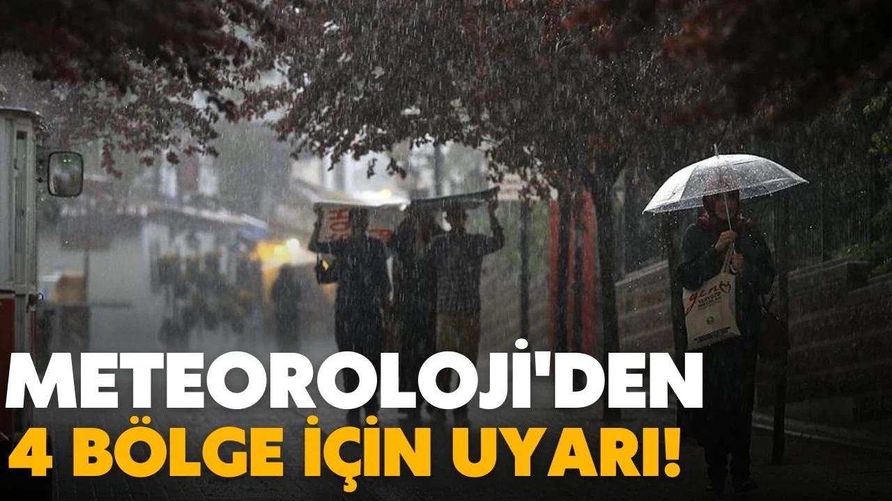 Meteorolojiden dört bölge için yağış uyarısı!