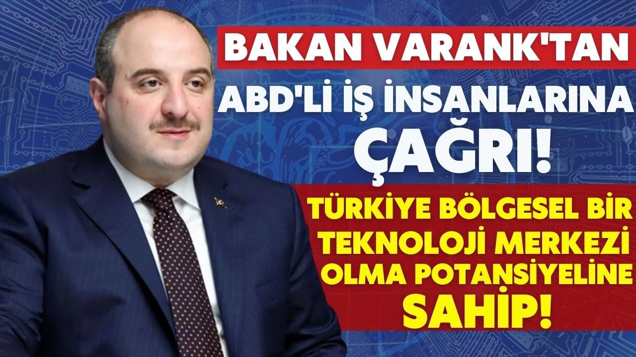Bakan Varank'tan ABD'li iş insanlarına çağrı!