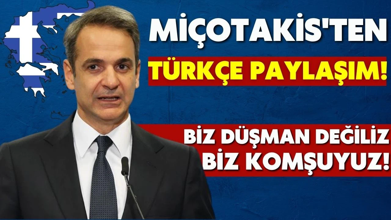 Yunanistan Başbakanı Miçotakis'ten, Türkçe paylaşım!