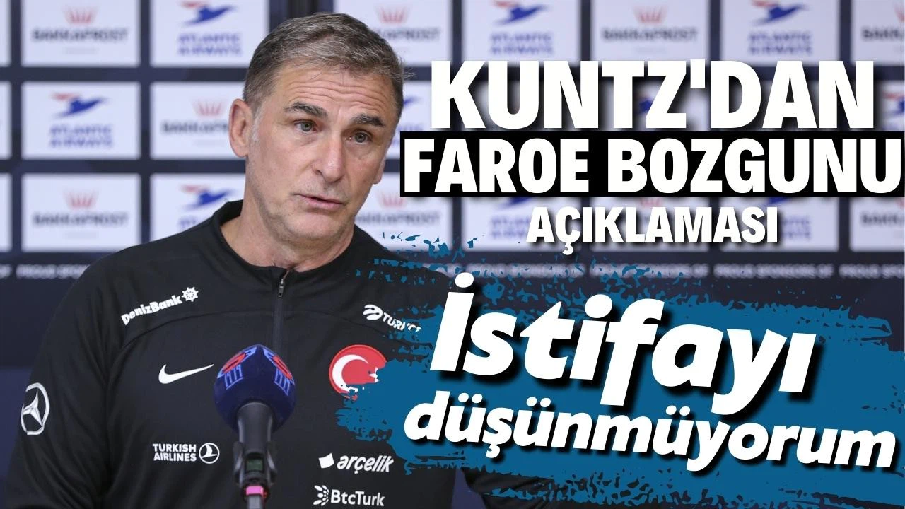 Kuntz: İstifa etmeyi kesinle düşünmüyorum