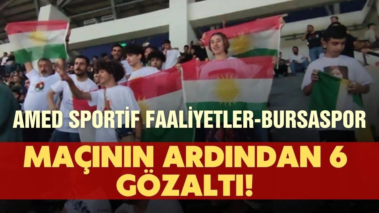 Amed Sportif Faaliyetler-Bursaspor maçının ardından 6 kişi gözaltına alındı