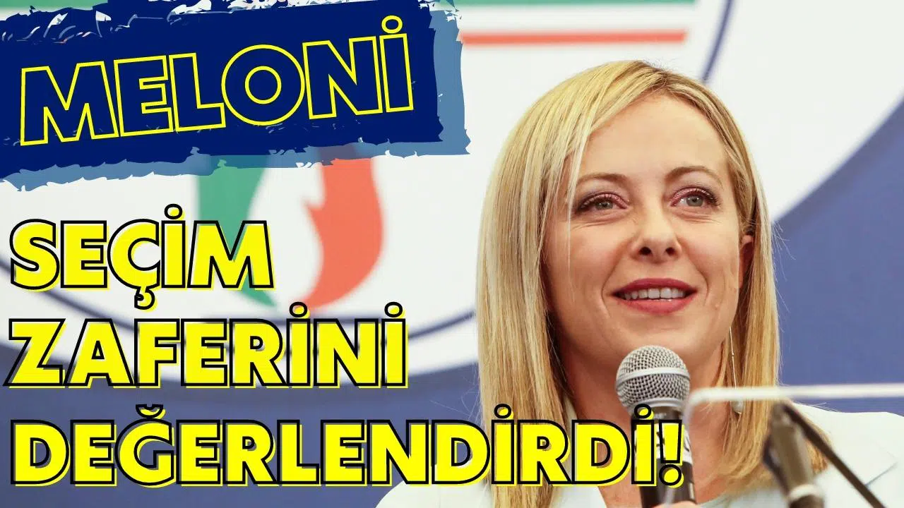 İtalya'daki seçimlerde zafere ulaşan Meloni, seçim sonuçlarını değerlendirdi