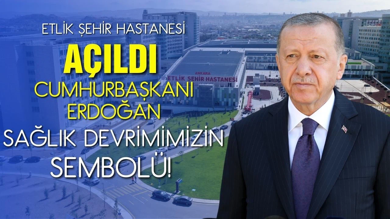 Erdoğan'dan Etlik Şehir Hastanesi açıklaması: Sağlık devrimimizin sembolü!