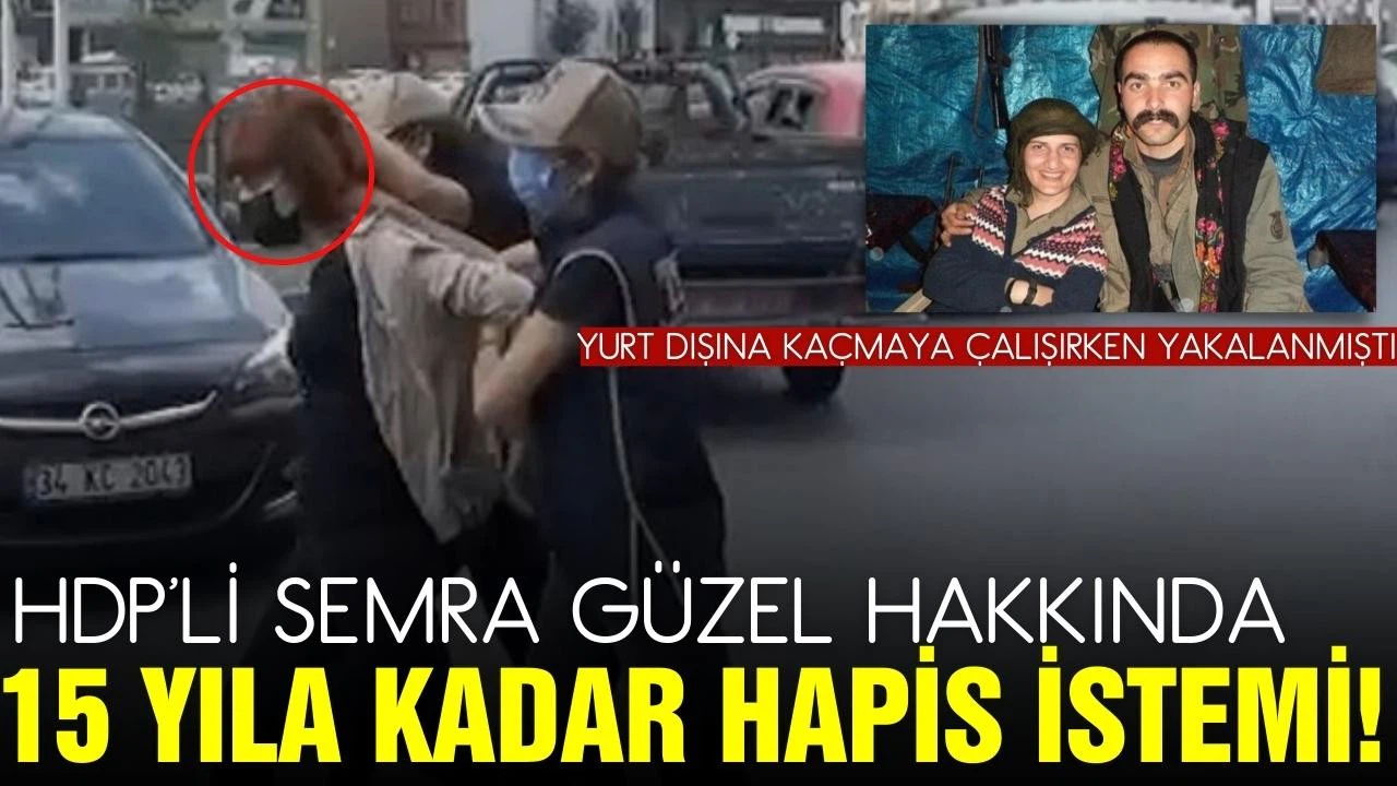HDP'li Semra Güzel hakkında 15 yıla kadar hapis cezası istendi!
