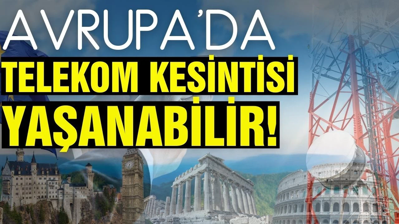 Avrupa'da telekom kesintisi yaşanabilir!